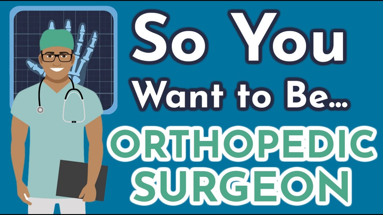 So You Want to be an Orthopaedic Surgeon